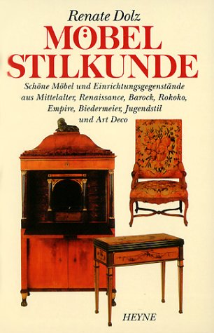 Möbelstilkunde: Schöne Möbel und Einrichtungsgegenstände aus Mittelalter, Renaissance, Barock, Rokoko, Empire, Biedermann, Jugendstil und Art Deco