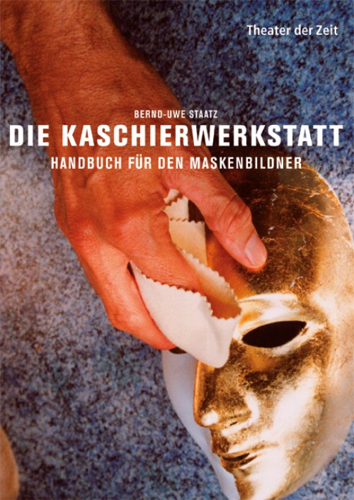 Die Kaschierwerkstatt. Handbuch für den Maskenbildner