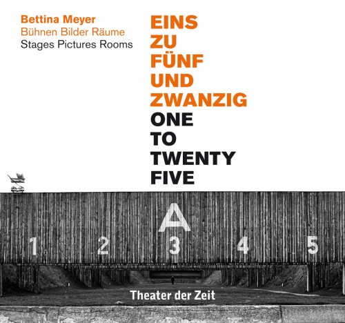 Bettina Meyer EINS ZU FÜNFUNDZWANZIG / ONE TO TWENTY FIVE Bühnen Bilder Räume / Stages Pictures Rooms