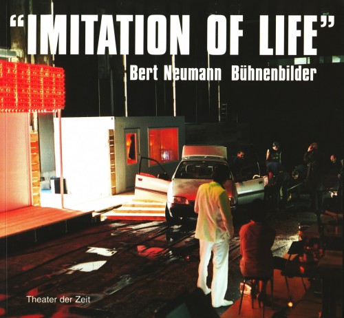 IMITATION OF LIFE - Bert Neumann Bühnenbilder