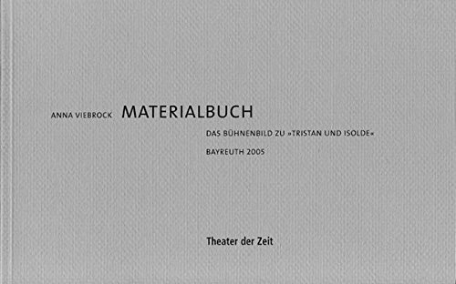 Materialbuch - Das Bühnenbild zu Tristan und Isolde , Bayreuth 2005