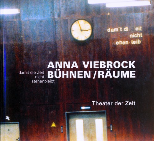 Anna Viebrock - Bühnen / Räume. Damit die Zeit nicht stehen bleibt